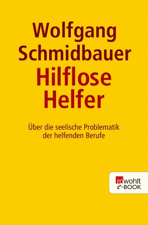 Die hilflosen Helfer von Schmidbauer,  Wolfgang