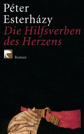 Die Hilfsverben des Herzens von Esterházy,  Péter, Paetzke,  Hans-Henning