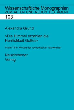 Die Himmel erzählen die Herrlichkeit Gottes von Grund-Wittenberg,  Alexandra