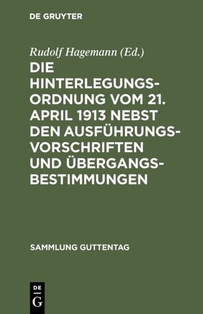 Die Hinterlegungsordnung vom 21. April 1913 nebst den Ausführungsvorschriften und Übergangsbestimmungen von Hagemann,  Rudolf