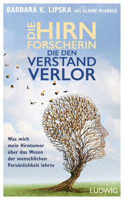 Die Hirnforscherin, die den Verstand verlor von Burkhardt,  Christiane, Lipska,  Barbara K., McArdle,  Elaine