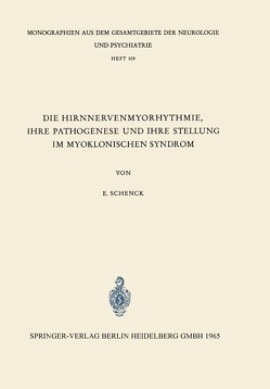 Die Hirnnervenmyorhythmie ihre Pathogenese und ihre Stellung im Myoklonischen Syndrom von Schenk,  E.