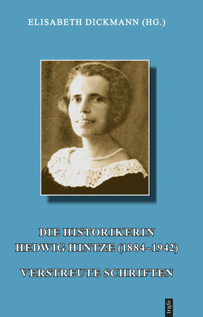 Die Historikerin Hedwig Hintze (1884-1942) von Dickmann,  Elisabeth, Hintze geb. Guggenheimer,  Hedwig