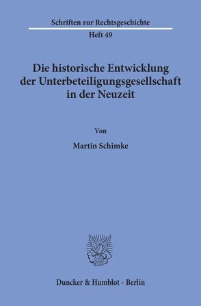 Die historische Entwicklung der Unterbeteiligungsgesellschaft in der Neuzeit. von Schimke,  Martin