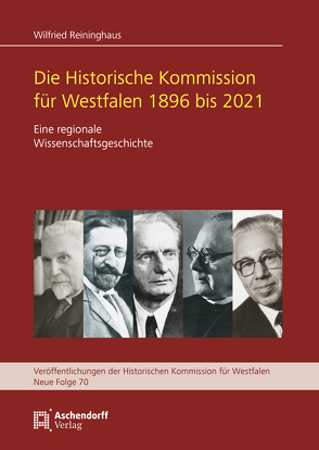 Die Historische Kommisssion für Westfalen 1896 bis 2021 von Reininghaus,  Wilfried