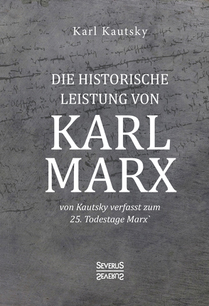 Die historische Leistung von Karl Marx von Kautsky,  Karl
