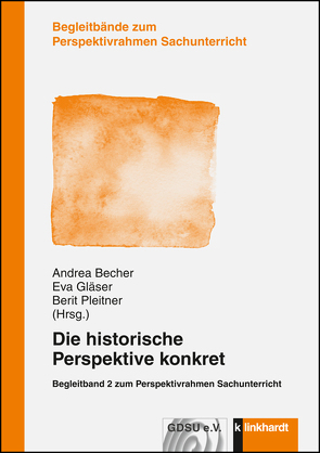 Die historische Perspektive konkret von Becher,  Andrea, Gläser,  Eva, Pleitner,  Berit