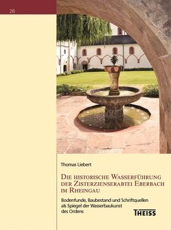 Die historische Wasserführung der Zisterzienserabtei Eberbach im Rheingau von Liebert,  Thomas