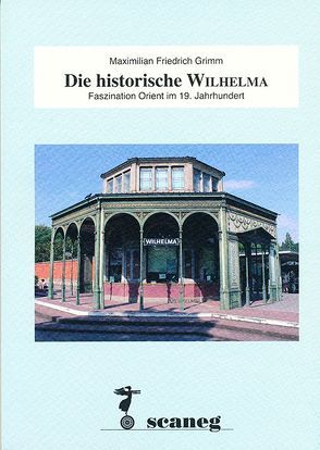 Die historische Wilhelma von Grimm,  Maximilian Friedrich