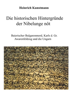 Die historischen Hintergründe der Nibelunge nôt von Kunstmann,  Heinrich, Kunstmann,  Thomas