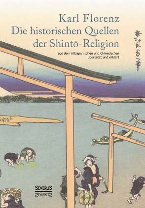 Die historischen Quellen der Shinto-Religion von Florenz,  Karl
