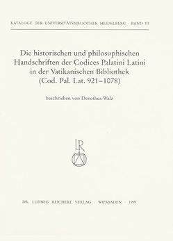 Die historischen und philosophischen Handschriften der Codices Palatini Latini in der Vatikanischen Bibliothek von Walz,  Dorothea