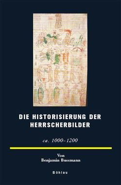 Die Historisierung der Herrscherbilder von Bussmann,  Benjamin