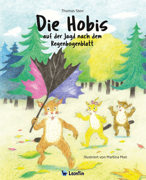 Die Hobis auf der Jagd nach dem Regenbogenblatt von Mair,  Martina, Sterr,  Thomas