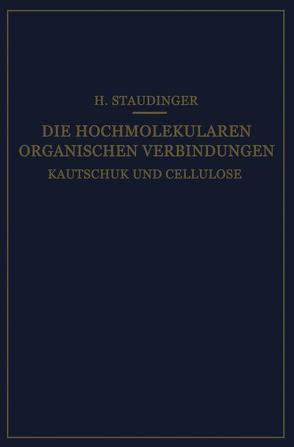 Die Hochmolekularen Organischen Verbindungen von Staudinger,  Hermann