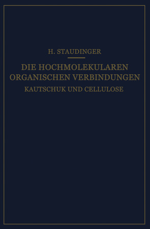 Die Hochmolekularen Organischen Verbindungen von Staudinger,  Hermann