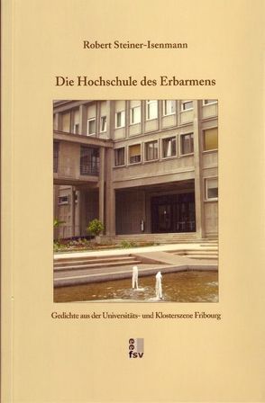 Die Hochschule des Erbarmens von Peterelli,  Tura, Stegmaier,  Heiko, Steiner-Isenmann,  Robert
