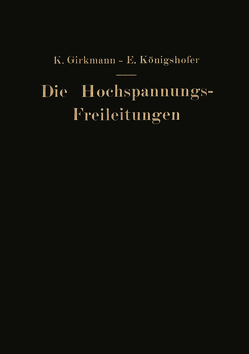 Die Hochspannungs-Freileitungen von Girkmann,  Karl, Königshofer,  Erwin