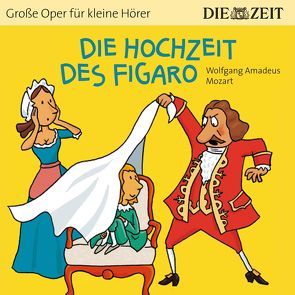 Die Hochzeit des Figaro Die ZEIT-Edition von Mozart,  Wolfgang Amadeus, Petzold,  Bert Alexander