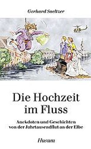 Die Hochzeit im Fluss von Saeltzer,  Gerhard