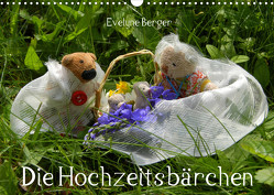 Die Hochzeitsbärchen (Wandkalender 2023 DIN A3 quer) von Berger,  Evelyne