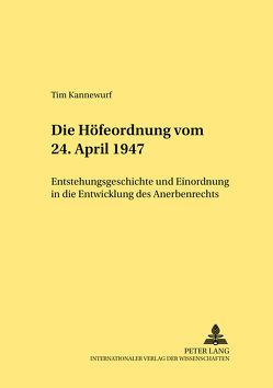 Die Höfeordnung vom 24. April 1947 von Kannewurf,  Tim