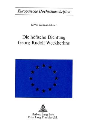 Die höfische Dichtung Georg Rudolf Weckherlins von Weimar-Kluser,  Silvia