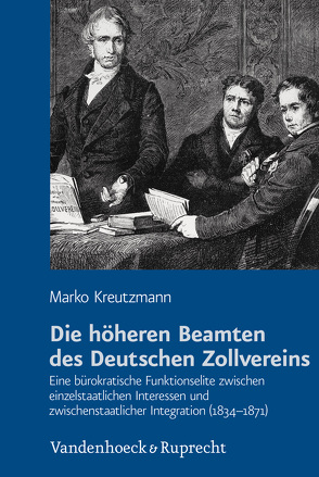 Die höheren Beamten des Deutschen Zollvereins von Kreutzmann,  Marko