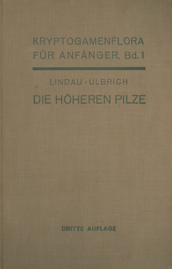 Die höheren Pilze von Lindau,  Gustav, Pilger,  R., Ulbrich,  Eberhard
