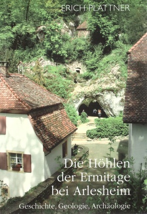 Die Höhlen der Ermitage bei Arlesheim von Plattner,  Erich