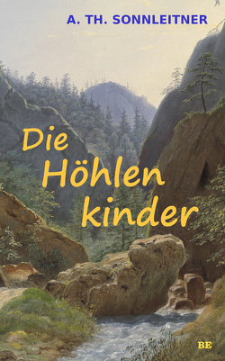 Die Höhlenkinder von Sonnleitner,  A. Th.