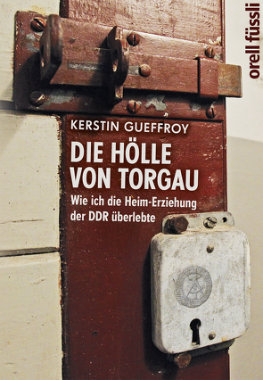 Die Hölle von Torgau von Gueffroy,  Kerstin