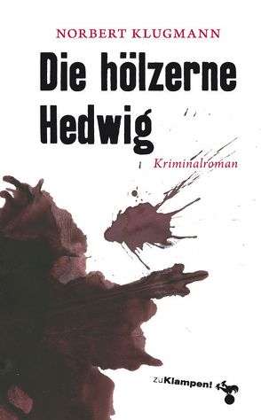 Die hölzerne Hedwig von Klugmann,  Norbert, Mischke,  Susanne