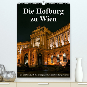 Die Hofburg zu WienAT-Version (Premium, hochwertiger DIN A2 Wandkalender 2022, Kunstdruck in Hochglanz) von Bartek,  Alexander