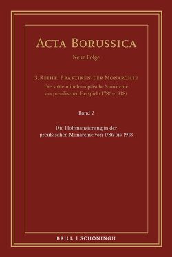 Die Hoffinanzierung in der preußischen Monarchie von 1786 bis 1918 von Große,  Annelie, Holtz,  Bärbel