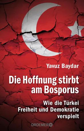 Die Hoffnung stirbt am Bosporus von Baydar,  Yavuz, Dedekind,  Henning, Roller,  Werner