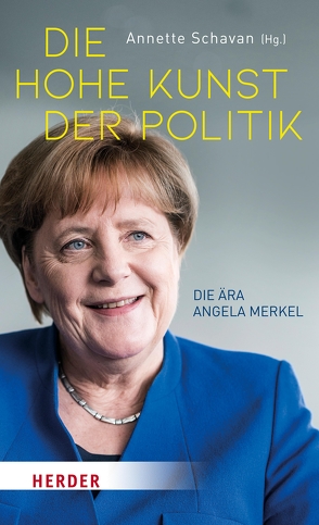 Die hohe Kunst der Politik von Baerbock,  Annalena, Barenboim,  Daniel, Birthler,  Marianne, Bredekamp,  Horst, Brudermüller,  Martin, Edenhofer,  Ottmar, Gabriel,  Sigmar, Hacker,  Jörg, Harbarth,  Stephan, Hofmann,  Nico, Kauder,  Volker, Klier,  Freya, Knobloch,  Charlotte, Kretschmann,  Winfried, Lagarde,  Christine, Lahm,  Philipp, Laschet,  Armin, Leibinger-Kammüller,  Nicola, Leyen,  Ursula von der, Macron,  Emmanuel, Maizière,  Thomas de, Markschies,  Christoph, Matthes,  Ulrich, Reker,  Henriette, Riccardi,  Andrea, Schavan,  Annette, Sirleaf,  Ellen Johnson, Tusk,  Donald, Waigel,  Theo