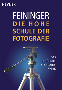 Die Hohe Schule der Fotografie von Feininger,  Andreas