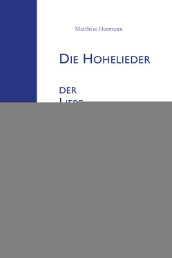 Die Hohelieder der Liebe und Klage von Bauer,  Volker, Hermann,  Matthias, Stadler,  Judith Hélène