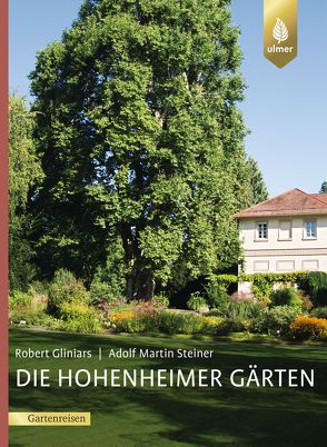 Die Hohenheimer Gärten von Gliniars,  Robert, Steiner,  Adolf Martin