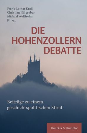 Die Hohenzollerndebatte. von Hillgruber,  Christian, Kroll,  Frank-Lothar, Wolffsohn,  Michael