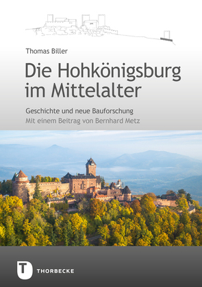 Die Hohkönigsburg im Mittelalter von Biller,  Thomas, Metz,  Bernhard