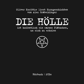 Die Hölle ist hoffentlich ein warmes Plätzchen, um sich zu erholen von Gräbeldinger,  Alex, Korittke,  Oliver