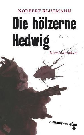 Die hölzerne Hedwig von Klugmann,  Norbert, Mischke,  Susanne