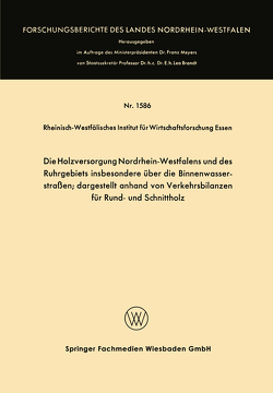 Die Holzversorgung Nordrhein-Westfalens und des Ruhrgebiets insbesondere über die Binnenwasserstraßen; dargestellt anhand von Verkehrsbilanzen für Rund- und Schnittholz