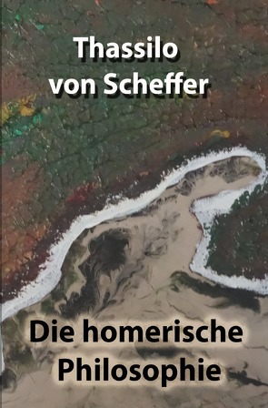 Die homerische Philosophie von von Scheffer,  Thassilo