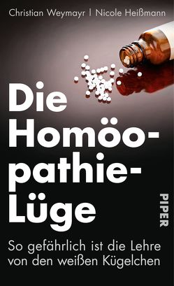 Die Homöopathie-Lüge von Heißmann,  Nicole, Weymayr,  Christian