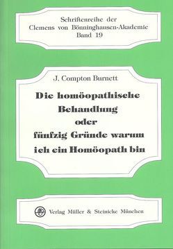 Die homöopathische Behandlung oder fünfzig Gründe warum ich ein Homöopath bin von Burnett,  J Compton, Risch,  Gerhard
