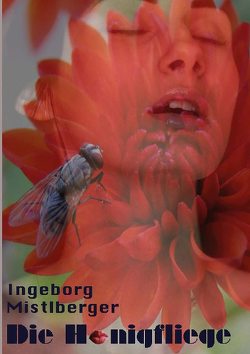 Die Honigfliege von Mistlberger,  Ingeborg