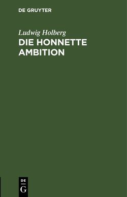 Die honnette Ambition von Holberg,  Ludwig